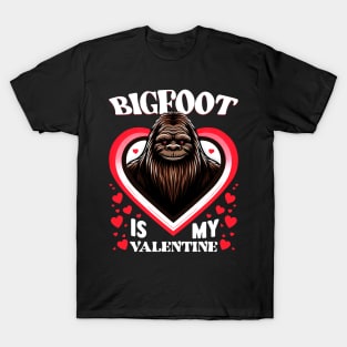 Bigfoot Is My Valentine Bigfoot Valentines Day T-Shirt